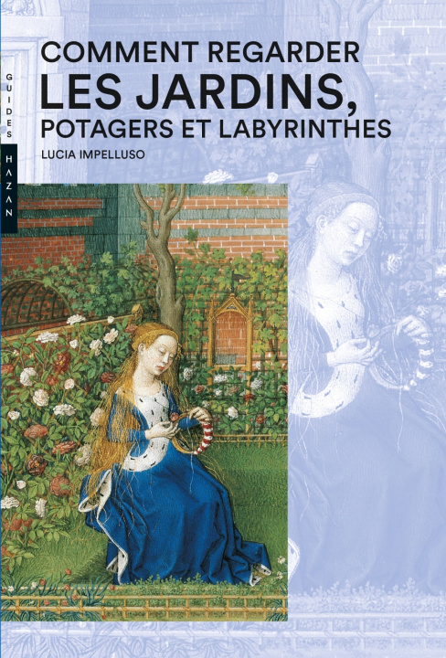 Kniha Comment regarder les Jardins, Potager et Labyrinthes Lucia Impelluso