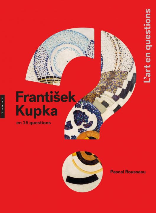 Kniha Frantisek Kupka en 15 questions Pascal Rousseau