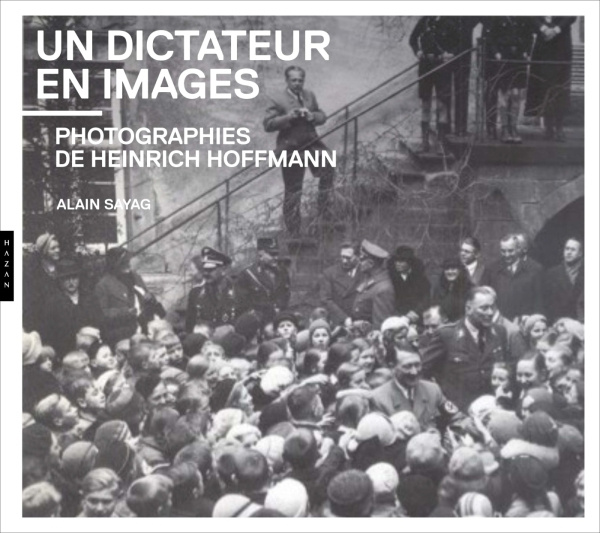 Kniha Un dictateur en images. Photographies de Heinrich Hoffmann Alain Sayag