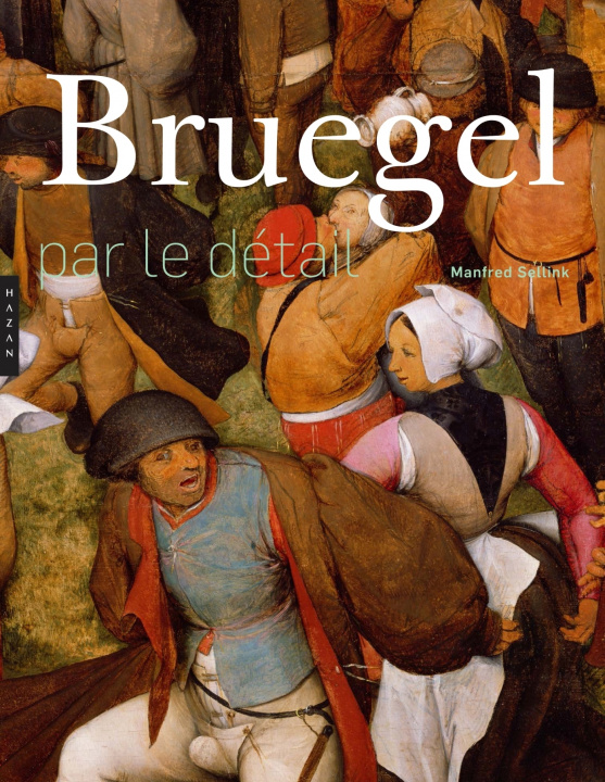 Kniha Bruegel par le détail. Edition 2018 Manfred Sellink