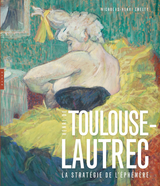 Книга Toulouse-Lautrec  La stratégie de l'éphémère Nicholas-Henri Zmelty