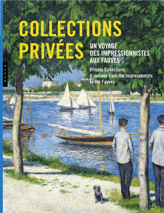 Kniha Collections privées. Un voyage des impressionnistes aux fauves. Claire Durand-Ruel Snollaerts