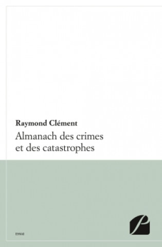 Knjiga Almanach des crimes et catastrophes Raymond Clément