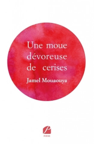 Buch Une moue dévoreuse de cerises Jamel Mouaouya