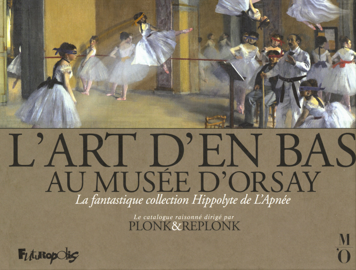 Book L'Art d'en bas au musée d'Orsay Plonk & Replonk
