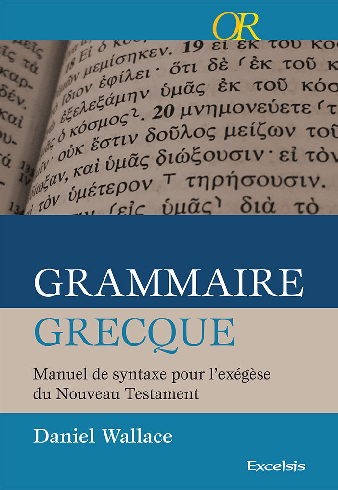 Könyv Grammaire grecque, manuel de syntaxe pour l'exégèse du Nouveau Testament Wallace
