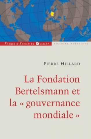 Könyv La fondation Bertelsmann et la gouvernance mondiale Pierre Hillard