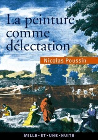 Kniha La peinture comme délectation - Choix de lettres Nicolas Poussin