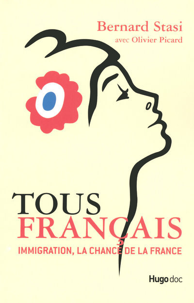 Kniha TOUS FRANCAIS IMMIGRATION, LA CHANCE DE LA FRANCE Bernard Stasi