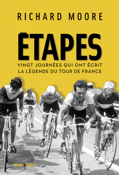 Carte Etapes - Vingt journées qui ont écrit la légende du Tour de France Richard Moore