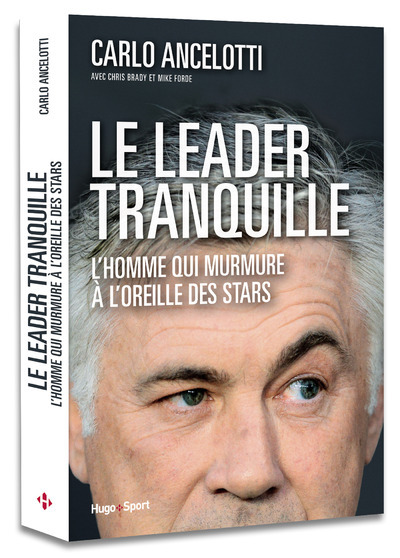 Kniha Le leader tranquille L'homme qui murmure aux oreilles des stars Carlo Ancelotti