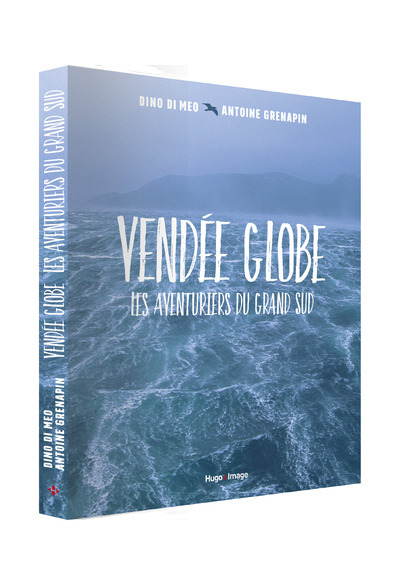 Könyv Vendée Globe - Les aventuriers du grand Sud Dino Di Meo