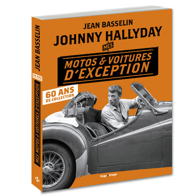 Könyv Johnny Hallyday Mes motos et voitures d'exception - 60 ans de collection Jean Basselin
