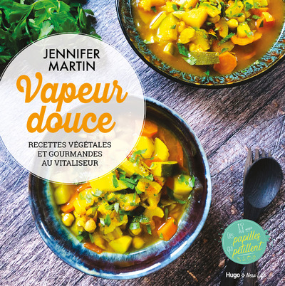 Kniha Vapeur douce - Recettes végétales et gourmandes au vitaliseur Jennifer Martin