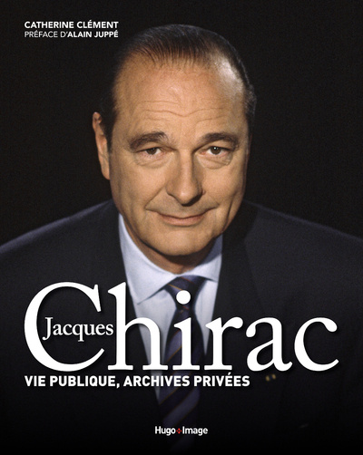 Kniha Jacques Chirac - Vie publique, archives privées Catherine Clément