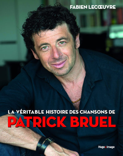 Книга La véritable histoire des chansons de Patrick Bruel Fabien Lecoeuvre