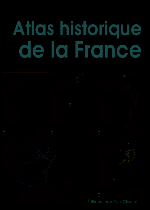 Könyv ATLAS HISTORIQUE DE LA FRANCE BELZACQ-MIOTTO-PUTFI