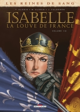 Knjiga Les Reines de sang - Isabelle, la Louve de France T01 GLORIS-T+BARDIAUX-M