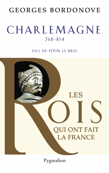 Kniha Les Rois qui ont fait la France - Charlemagne, 768-814 Bordonove