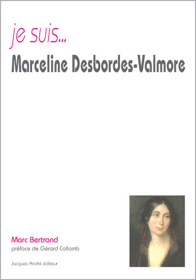 Könyv Je suis Marceline Desbordes-Valmore BERTRAND