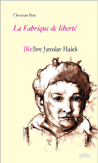 Knjiga La fabrique de liberté - (re)lire Jaroslav Hasek Petr