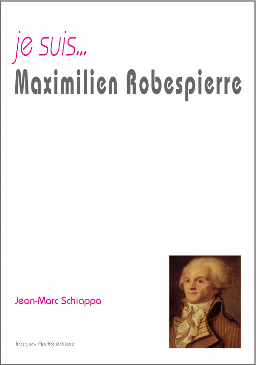 Kniha Je suis Maximilien Robespierre Schiappa