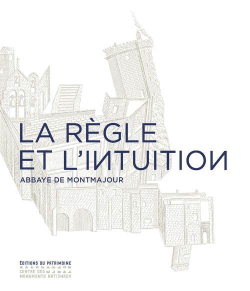 Knjiga La Règle et l'Intuition. Abbaye de Montmajour collegium