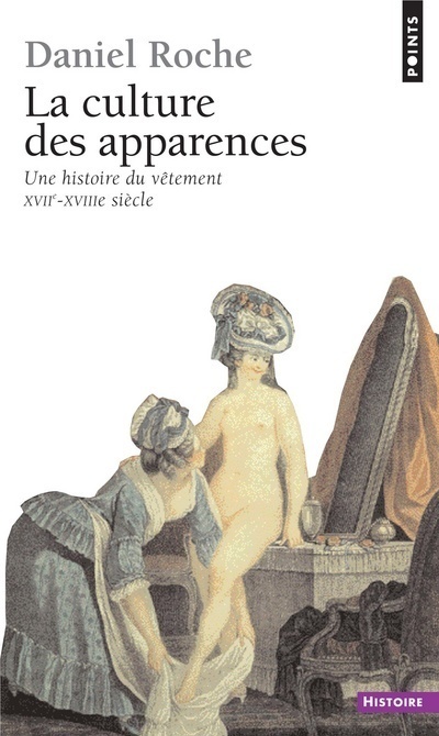 Könyv La Culture des apparences. Une histoire du vêtement (XVIIe-XVIIIe siècle) Daniel Roche