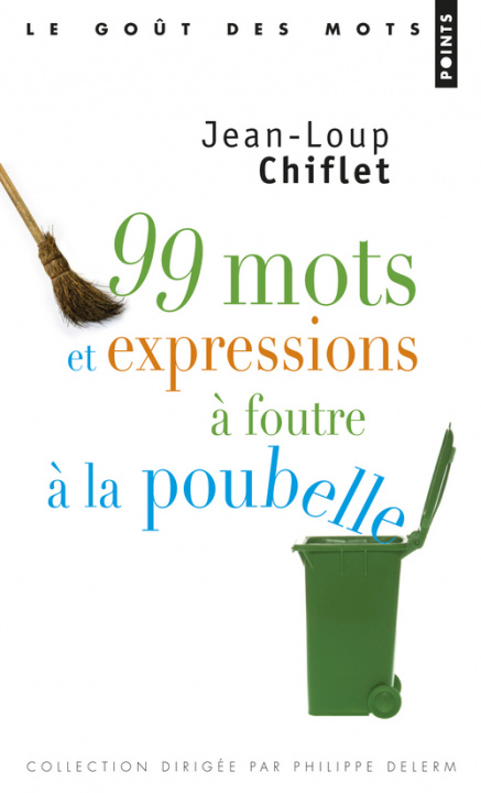 Kniha 99 Mots et Expressions à foutre à la poubelle Jean-Loup Chiflet