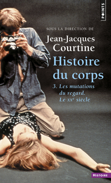 Kniha Histoire du corps, tome 3  (tome 3 (Réédition)) Jean-Jacques Courtine