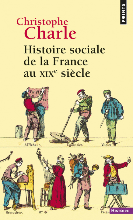 Kniha Histoire sociale de la France au XIXe siècle ((Réédition)) Christophe Charle