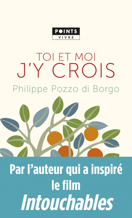 Kniha Toi et moi, j'y crois Philippe Pozzo di Borgo