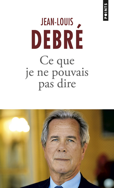 Kniha Ce que je ne pouvais pas dire Jean-Louis Debré