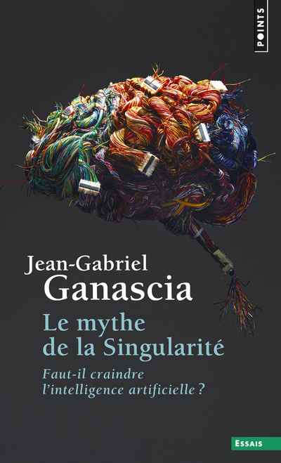 Книга Le mythe de la singularite. Craindre l'intelligence artificielle ? Jean-Gabriel Ganascia