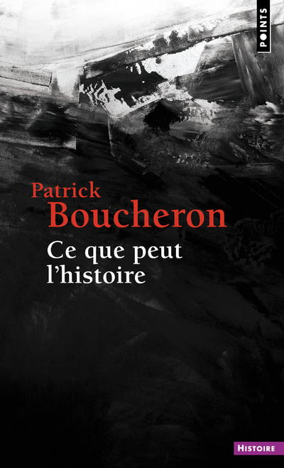 Kniha Ce que peut l'histoire Patrick Boucheron