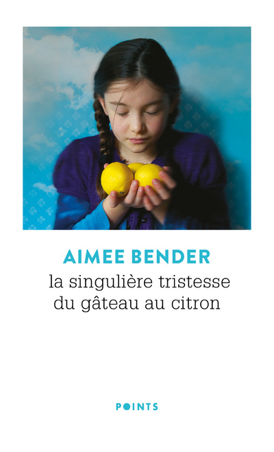 Knjiga La Singulière tristesse du gâteau au citron. Aimee Bender