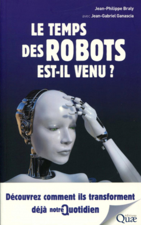Libro Le temps des robots est-il venu ? Ganascia