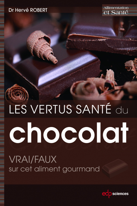 Kniha Les vertus santé du chocolat: VRAI/FAUX sur cet aliment gourmand Robert