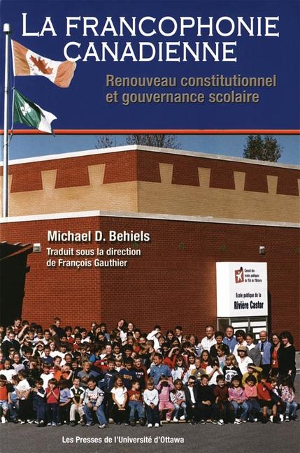 Kniha LA FRANCOPHONIE CANADIENNE: RENOUVEAU CONSTITUTIONNEL ET GOUVERNA MICHAEL D. BEHIELS