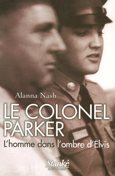 Kniha Le colonel Parker - L'homme dans l'ombre d'Elvis Alanna Nash