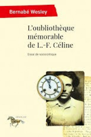 Knjiga L oubliotheque mémorable de l.-f. Céline Wesley