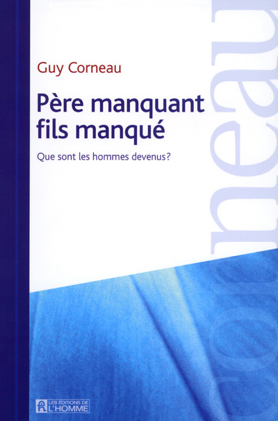 Kniha PERE MANQUANT FILS MANQUE QUE SONT LES HOMMES DEVENUS Guy Corneau