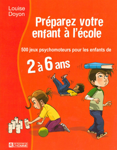 Kniha PREPAREZ VOTRE ENFANT A L'ECOLE - 500 JEUX PSYCHOMOTEURS POUR LES ENFANTS DE 2 A 6 ANS Louise Doyon
