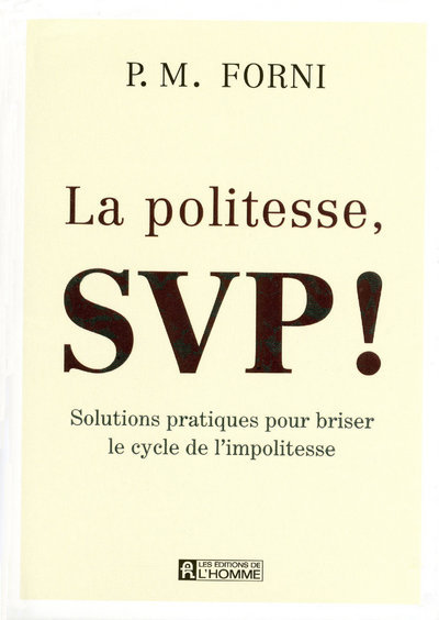 Boek LA POLITESSE, SVP - SOLUTIONS PRATIQUES POUR BRISER LE CYCLE DE L'IMPOLITESSE Pier Massimo Forni