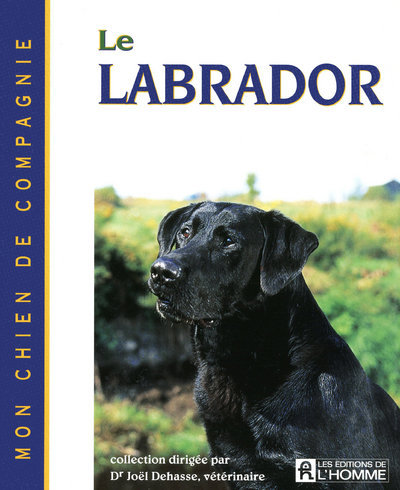Knjiga LE LABRADOR - MON CHIEN DE COMPAGNIE Joël Dehasse