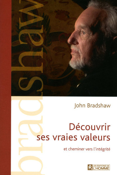 Knjiga Découvrir ses vraies valeurs et cheminer vers l'intégrité John Bradshaw