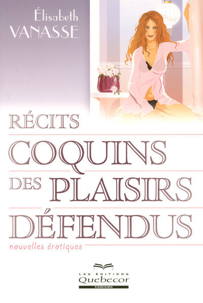 Carte Récits coquins des plaisirs défendus - Nouvelles érotiques Élisabeth Vanasse