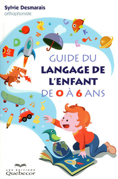 Livre Guide du langage de l'enfant de 0 à 6 ans Sylvie Desmarais