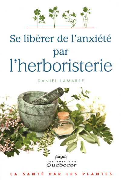 Knjiga Se libérer de l'anxiété par l'herboristerie Daniel Lamarre