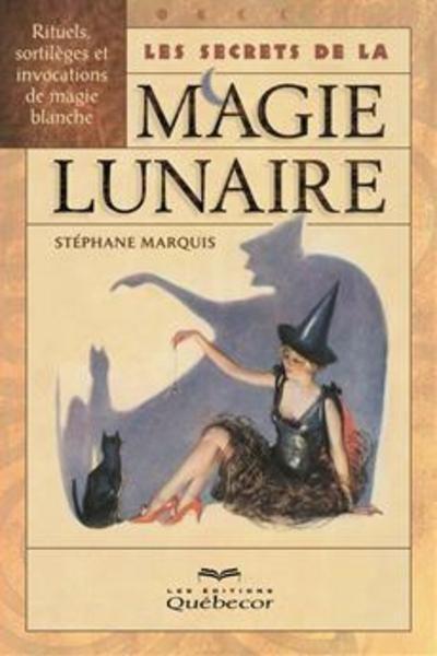 Knjiga Les secrets de la magie lunaire Stéphane Marquis